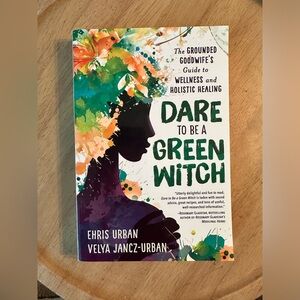 Dare to Be a Green Witch by Ehris Urban and Velya Jancz-Urban